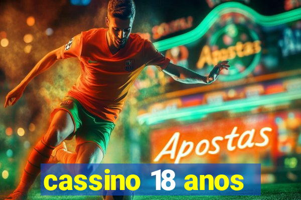 cassino 18 anos