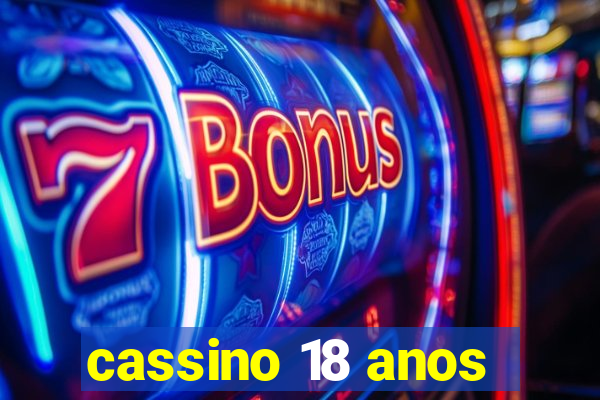 cassino 18 anos