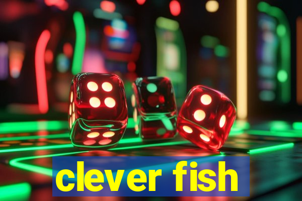 clever fish