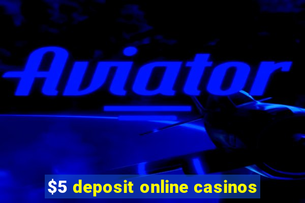 $5 deposit online casinos