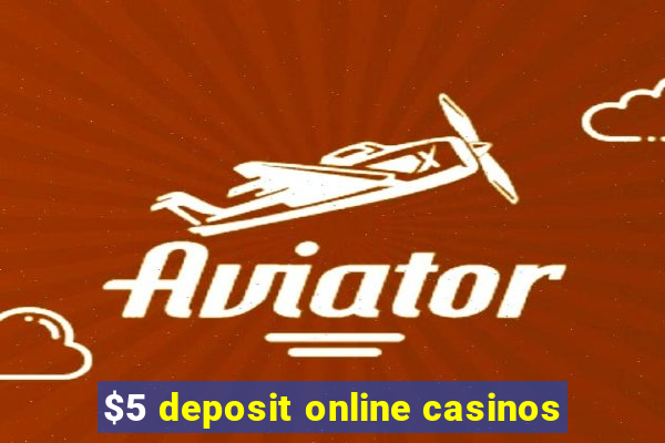 $5 deposit online casinos