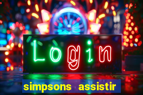 simpsons assistir online dublado