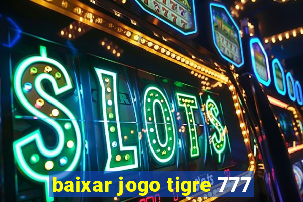 baixar jogo tigre 777