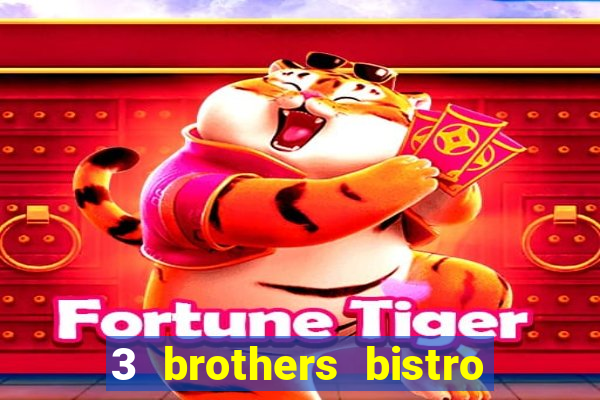 3 brothers bistro and casino review