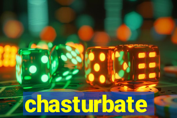 chasturbate