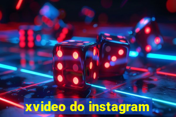 xvideo do instagram