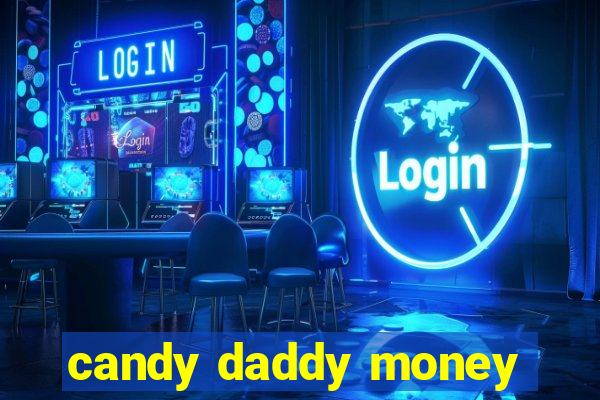 candy daddy money