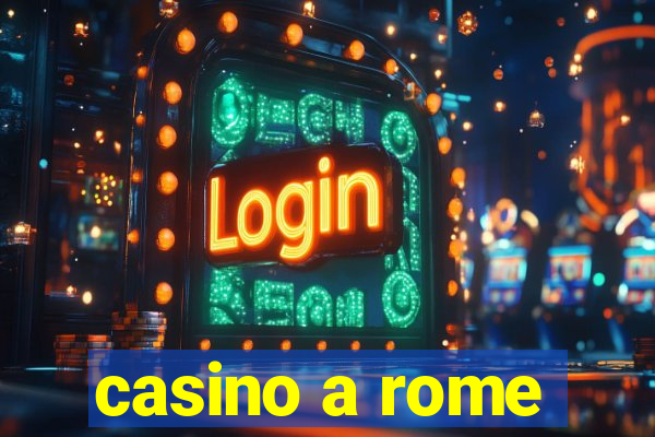 casino a rome