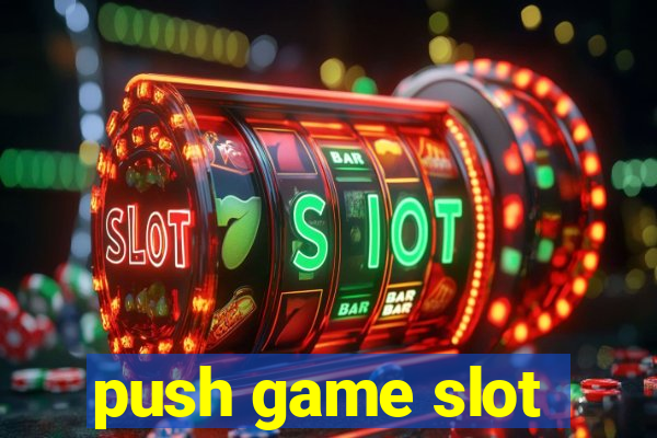 push game slot