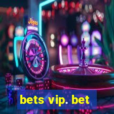 bets vip. bet