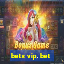 bets vip. bet