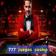 777 juegos casino maquinas tragamonedas