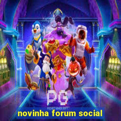 novinha forum social