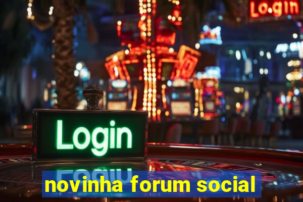 novinha forum social