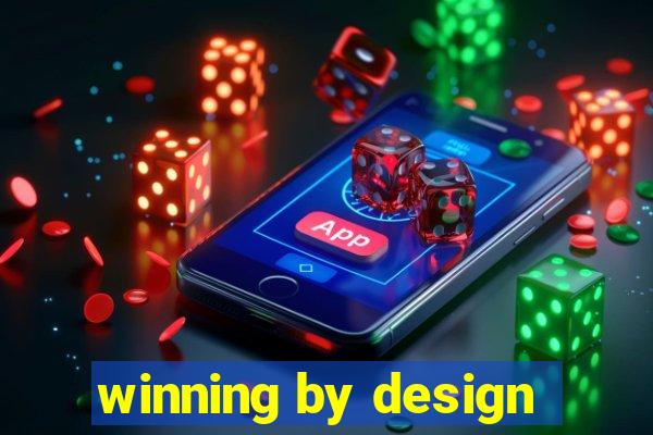 winning by design