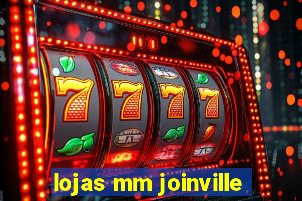 lojas mm joinville