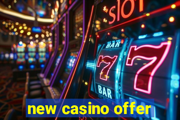 new casino offer