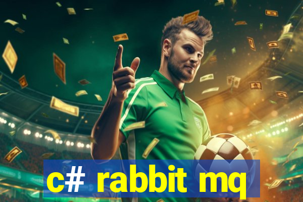 c# rabbit mq