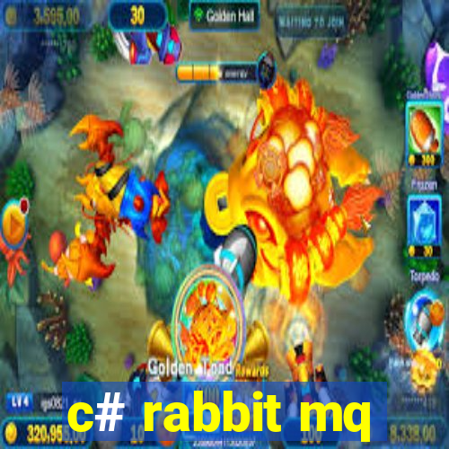 c# rabbit mq