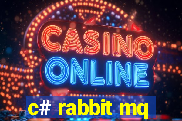 c# rabbit mq