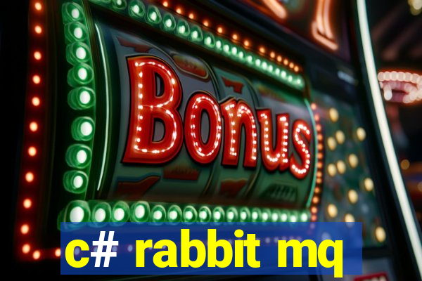 c# rabbit mq