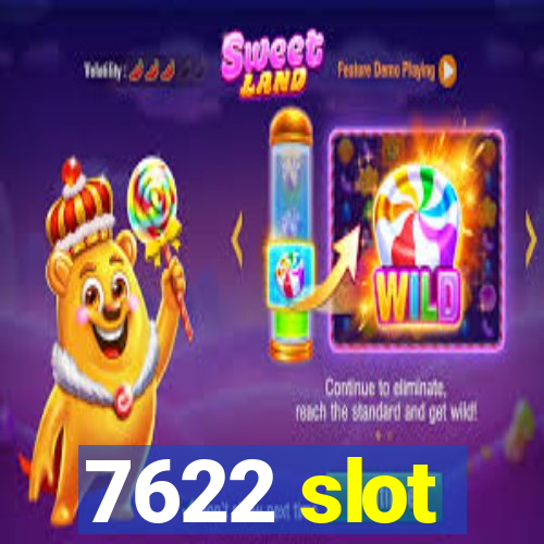 7622 slot