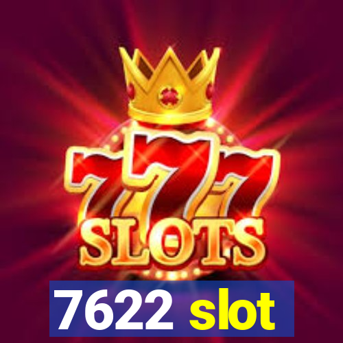 7622 slot