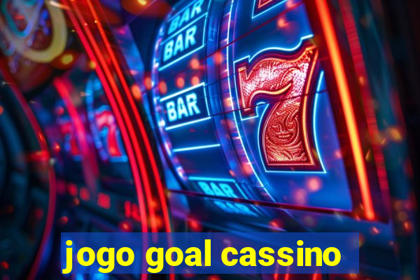 jogo goal cassino