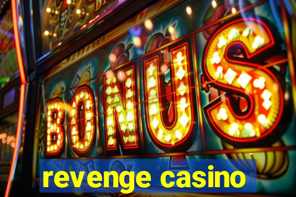 revenge casino