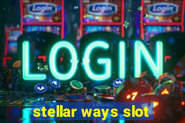 stellar ways slot