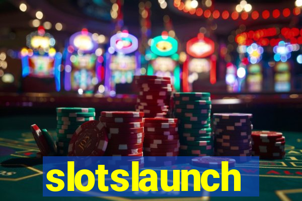 slotslaunch