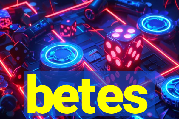 betes