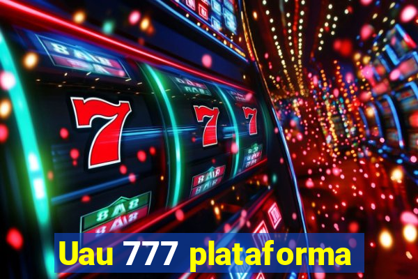 Uau 777 plataforma