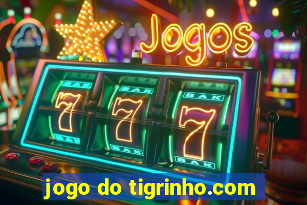 jogo do tigrinho.com