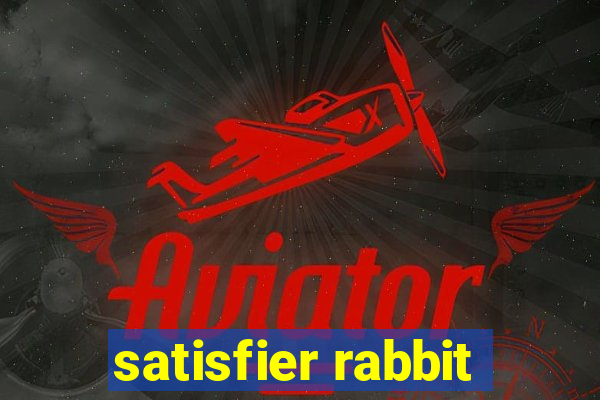 satisfier rabbit