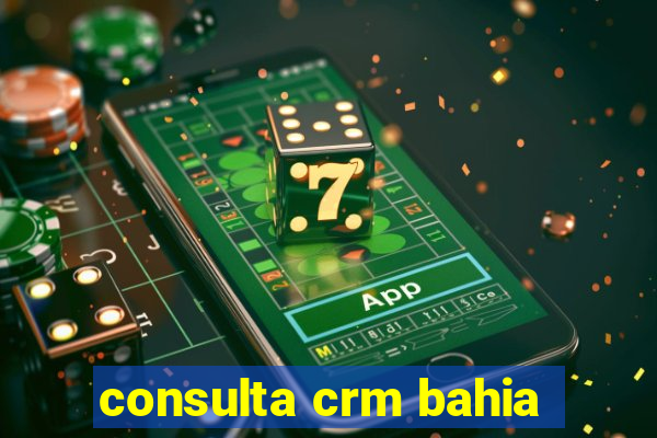 consulta crm bahia