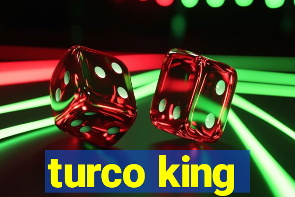 turco king