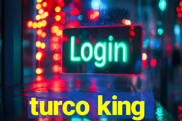 turco king