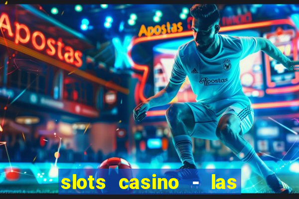 slots casino - las vegas slots apk