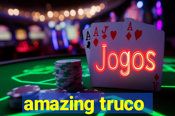 amazing truco