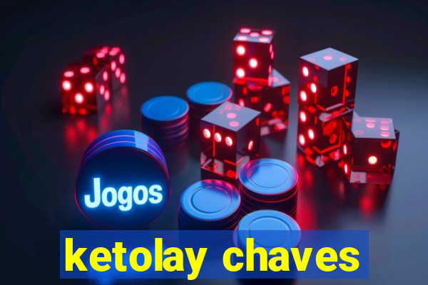 ketolay chaves