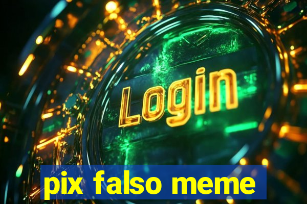 pix falso meme