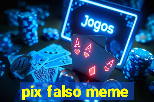 pix falso meme