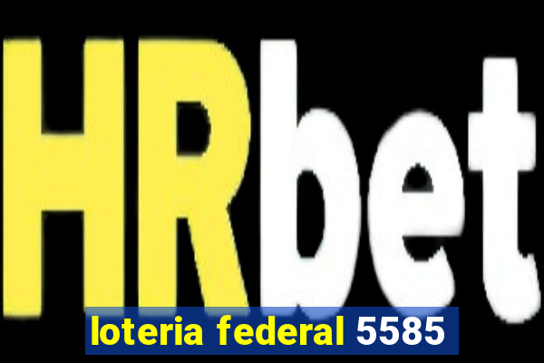 loteria federal 5585