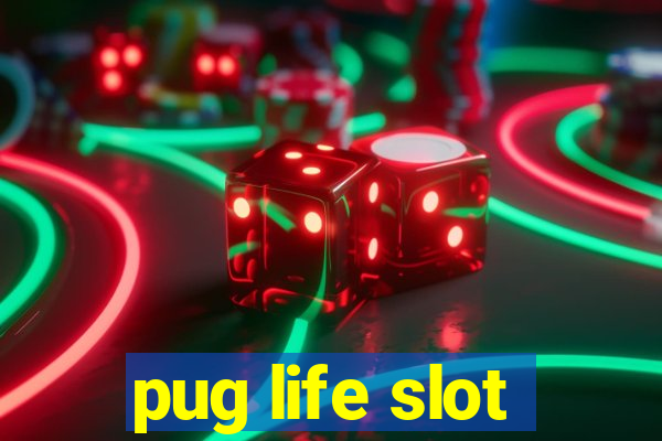 pug life slot