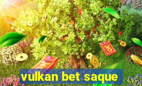 vulkan bet saque