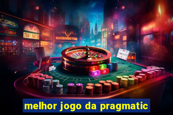 melhor jogo da pragmatic