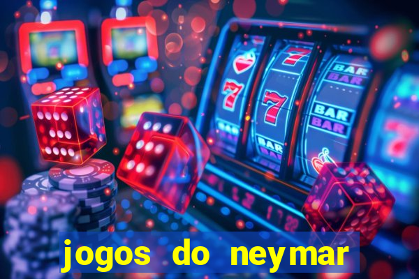 jogos do neymar para ganhar dinheiro