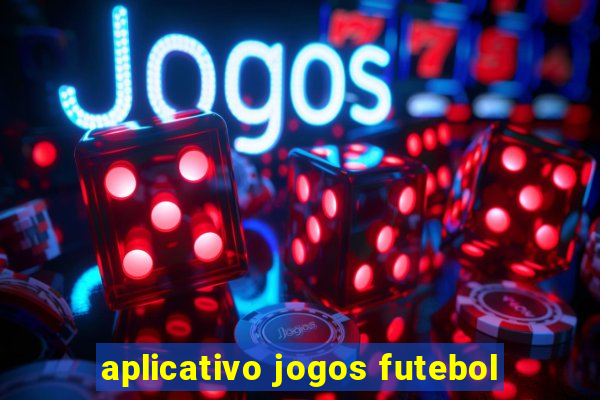 aplicativo jogos futebol