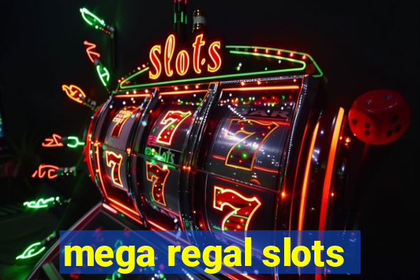 mega regal slots